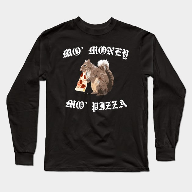 Funny Squirrel - Mo' Money Mo' Pizza Long Sleeve T-Shirt by robotface